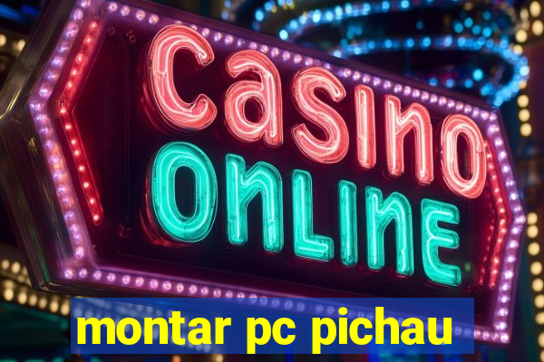 montar pc pichau